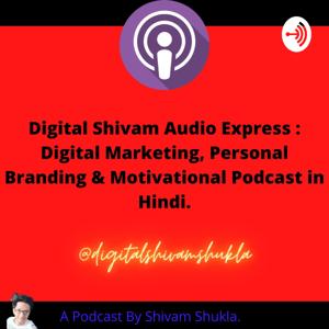 Shivam's Podcast| Personal Branding, Digital Marketing & Motivational Podcast In Hindi.