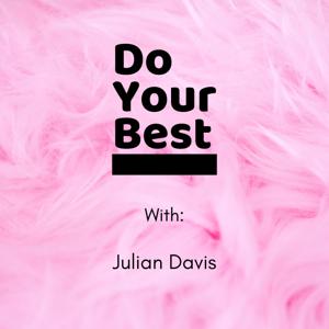 Do Your Best Podcast with Julian Davis