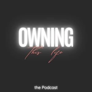 Owning This Life