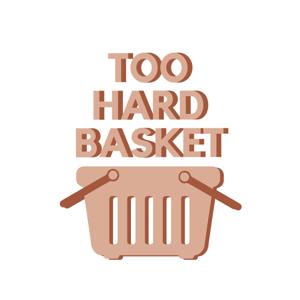 Too Hard Basket