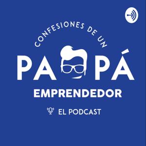 Confesiones de un Papá Emprendedor