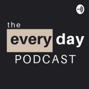 THE EVERYDAY PODCAST