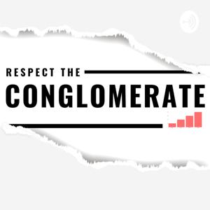 Respect The Conglomerate