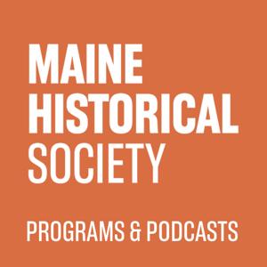 Maine Historical Society - Programs Podcast