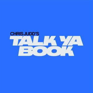 Chris Judd's Talk Ya Book Podcast by Chris Judd's Talk Ya Book