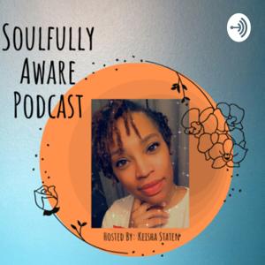 Soulfully Aware Podcast