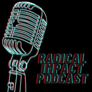 Radical Impact Podcast