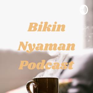 Bikin Nyaman Podcast