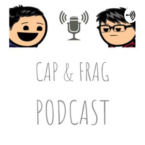 Cap & Frag Podcast