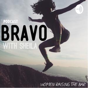 Bravo with Sheila “Women Raising the Bar”