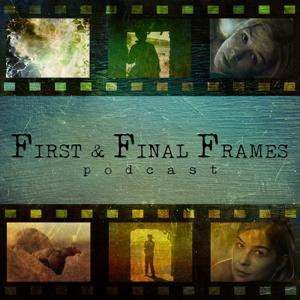 First and Final Frames Podcast