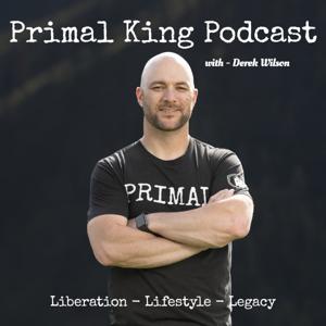 Primal King Podcast by Derek Wilson