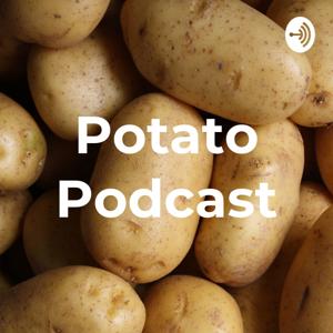 Potato Podcast