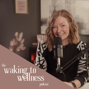 The Waking to Wellness Podcast by Corinne McDonald