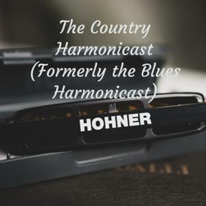 The Country Harmonicast (Formerly the Blues Harmonicast)