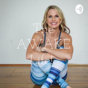 The Awake Life!