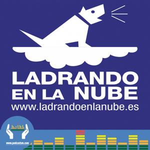 Ladrando en la nube by PodcastSM