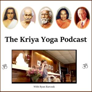 The Kriya Yoga Podcast by Ryan Kurczak