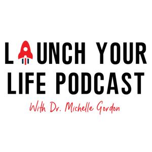 Launch Your Life Podcast