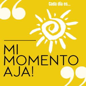 MI MOMENTO AJA!!!