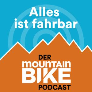 Alles ist fahrbar - der MOUNTAINBIKE Podcast by MOUNTAINBIKE Magazin