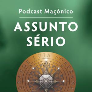 Assunto Sério ∴ Podcast Maçónico