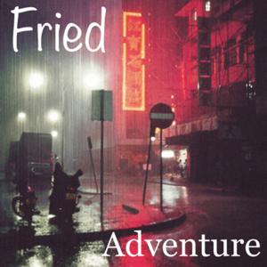 Fried Adventure