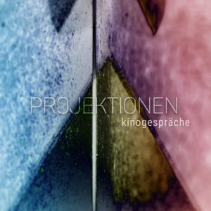 Projektionen Kinogespräche by Marcus Stiglegger, Benjamin Johann, Julia Weigl