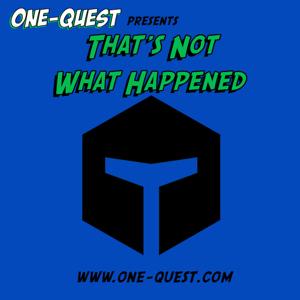 That's Not What Happened by One-Quest