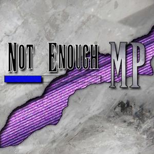 Not Enough MP