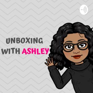 Unboxing With Ashley