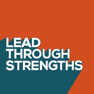 Lead Through Strengths - Build a Training and Coaching Practice, Based on Strengths by Lisa Cummings and Brea Roper