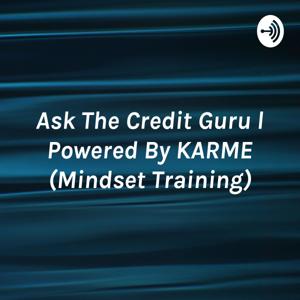 Ask The Credit Guru l Powered By KARME (Mindset Training)