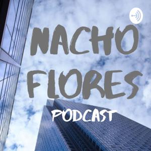 Nacho Flores Podcast