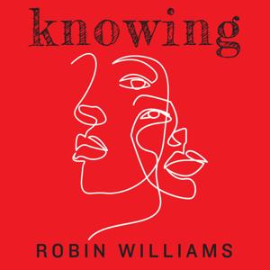 Knowing: Robin Williams by Macmillan Podcasts