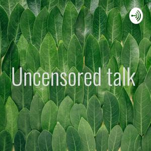 Uncensored talk