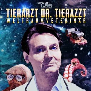 Tierarzt Dr. Tierazzt – Weltraumveterinär by Fee Krämer und Alexander Hassenkamp / argon podcast