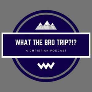 What the Bro Trip?!?