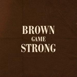 Brown Game Strong