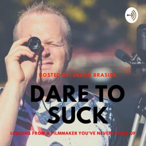 Dare to Suck: Lessons from a Filmmaker You've Never Heard Of