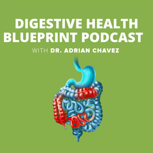Digestive Health Blueprint with Dr. Adrian Chavez