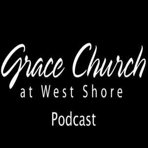 Grace Church West Shore's Podcast