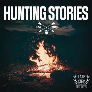 Hunting Stories by Late to the Game Outdoors