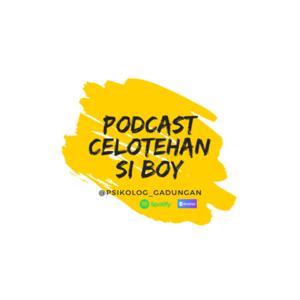 PODCAST CELOTEHAN SI BOY (psikolog_gadungan)