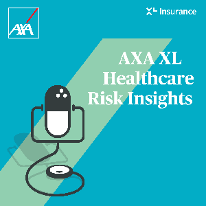 AXA XL Healthcare Risk Insights Podcast