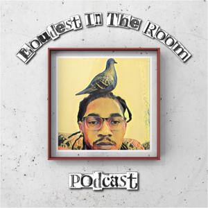 Loudest In The Room Podcast