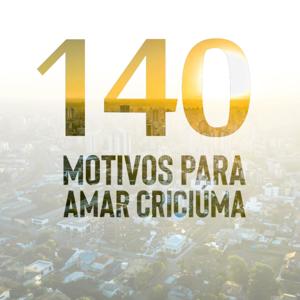 140 Motivos Para Amar Criciúma