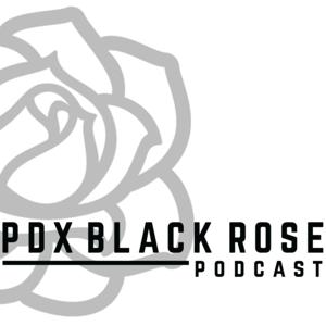 PDX Black Rose Podcast