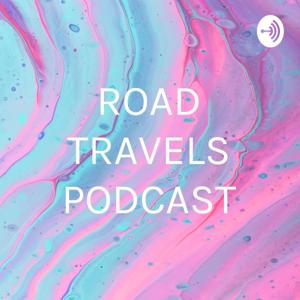 ROAD TRAVELS PODCAST