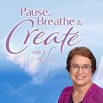 Pause, Breathe and Create